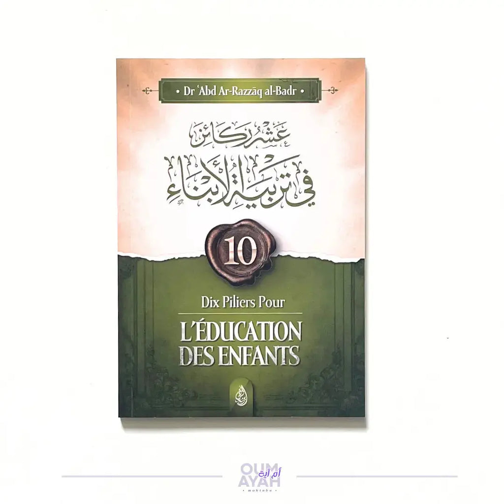 10 piliers pour l'éducation des enfants (arabe-français) – Sheikh 'Abd ar-Razzaq al-Badr Sana