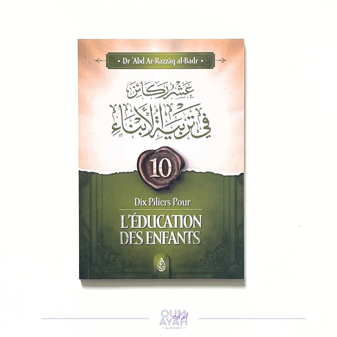 10 piliers pour l'éducation des enfants (arabe-français) – Sheikh 'Abd ar-Razzaq al-Badr Sana