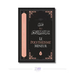 Le polythéisme mineur – Sheikh 'Abd al-'Aziz ar-Rajihi Sana