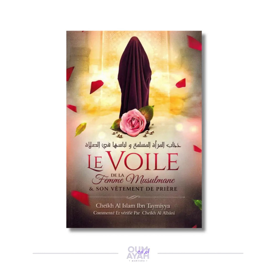 Le voile de la femme musulmane & son vêtement de prière – Ibn Taymiyyah Sana