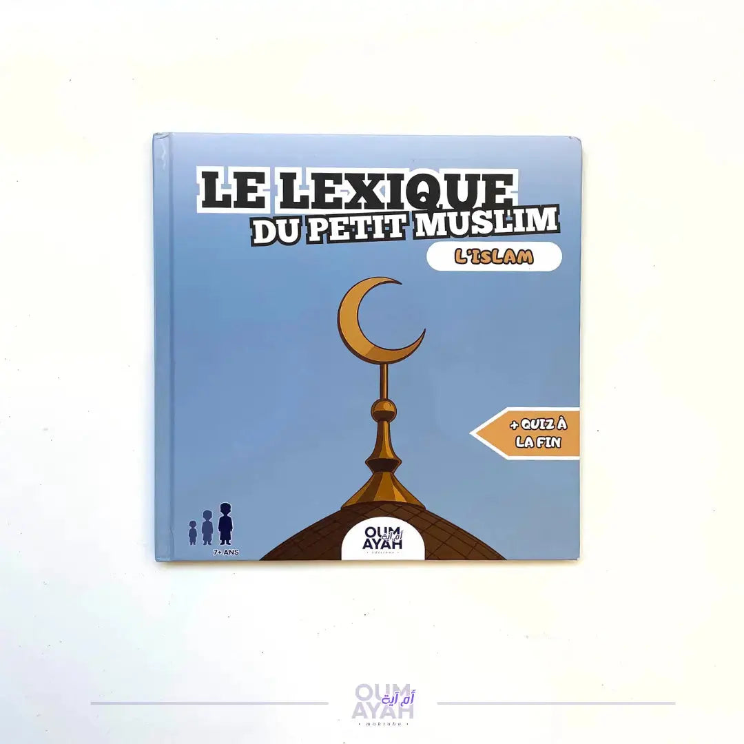 Le Lexique du Petit Muslim - L'Islam Oum Ayah Éditions