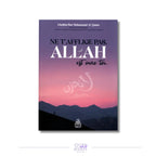 Ne t'afflige pas, Allah est avec toi – Sheikha bint Muhammad al-Qasim Sana