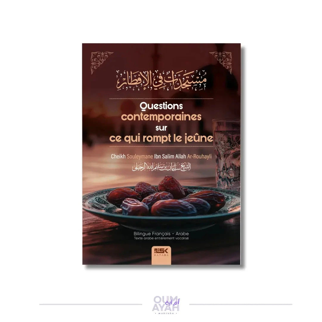 Questions contemporaines sur ce qui rompt le jeûne (arabe-français) – Sheikh ar-Ruheyli Sofiaco