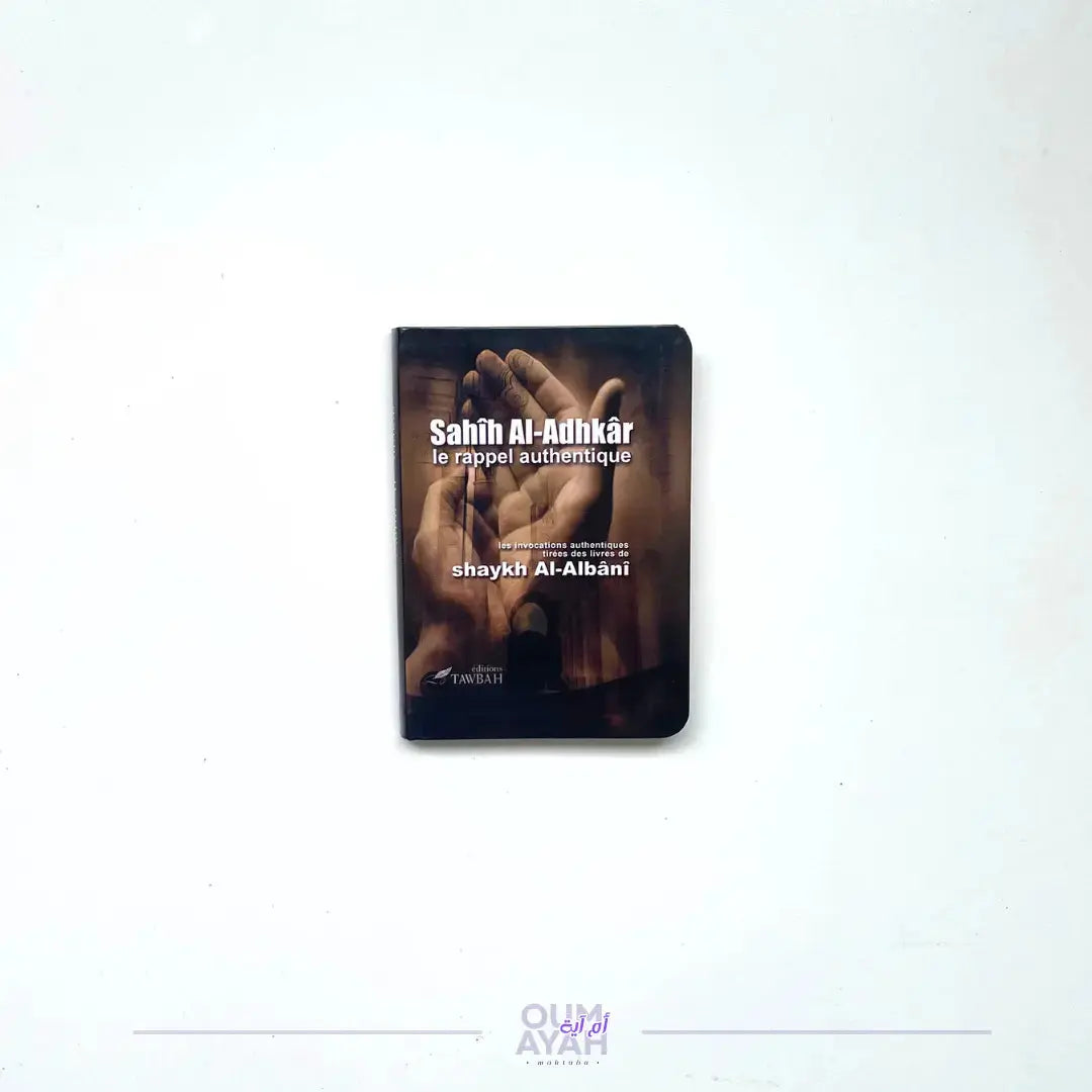 Sahih Al-Adhkar - le rappel authentique (livre d'invocations) Sana